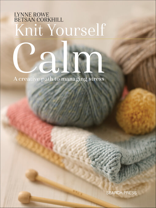 Title details for Knit Yourself Calm by Lynne Rowe - Wait list